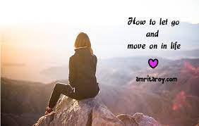 How to let go and move on in life | amrita roy