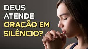Qual oração Deus ouve mais? Orar em pensamento ou orar em voz alta?