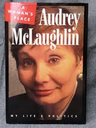 Woman's Place My Life and Politics, A by McLaughlin, Audrey with Archbold,  Rick