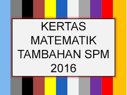 Soalan sebenar fizik (physics) spm. Kertas Matematik Tambahan Spm 2016 Sumber Pendidikan