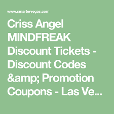 Criss Angel Mindfreak Discount Tickets Discount Codes