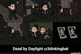 Dead By Daylight U Blinkingbat Dead By Daylight U Blinkingbat Ifunny Funny Horror Dead Daylight