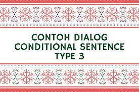 If you had asked her to prom she come with you. Contoh Dialog Conditional Sentence Type 3 Halaman All Kompas Com