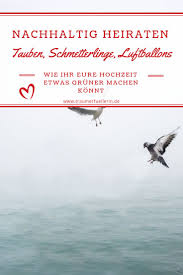 Tauben Schmetterlinge Luftballons Wie Ihr Eure Hochzeit Etwas Gruner Machen Konnt Schmetterling Hochzeit Hochzeitsplanung Tipps Und Luftballons