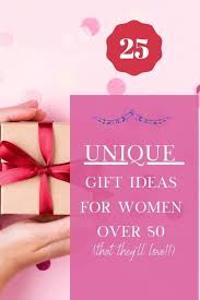 Finding that perfect (birthday, hostess, mother's day, holiday, or just because) gift. 25 Unique Gift Ideas For Women Over 50 That They Will Love