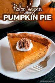 This Vegan And Paleo Pumpkin Pie Is Delicious With The Rich And Creamy Pumpkin Filling This Ho Vegan Pumpkin Pie Vegan Pumpkin Pie Recipe Pumpkin Pie Recipes