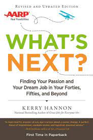 What S Next Finding Your Passion And Your Dream Job In Your Forties Fifties And Beyond Paperback Overstock Dream Job Career Reinvention Dream Job Career