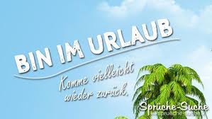 Bin Im Urlaub Komme Vielleicht Wieder Zuruck Spruche Urlaub Urlaub Und Urlaub Lustig