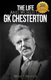 The Life and Words of GK Chesterton eBook : North, Wyatt: Amazon.in: Kindle  Store
