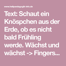 Text Schaut Ein Knospchen Aus Der Erde Ob Es Nicht Bald Fruhling Werde Wachst Und Wachst Fingerspiel Ansehen Fingerspiele Fingerspiel Fruhling Finger