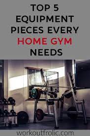 Top 5 Equipment Pieces Every Home Gym Needs Workoutfrolic Home Gym Home Gym Equipment At Home Gym