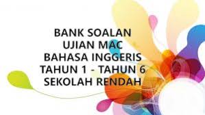 Ujian mac kertas 2 thn 5 kssr. Koleksi Ujian Mac Bahasa Inggeris Tahun 1 Hingga 6 Travula
