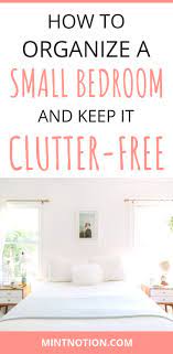 How To Organize A Small Bedroom And Keep It Clutter Free Small Apartment Bedrooms Small Bedroom Minimalist Bedroom Small