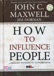 Judul How To Influence People Jadilah Pemantik Perubahan Sc No Isbn 9786020956343 Penulis John C Maxwell P How To Influence People Names Book Cover
