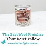 The Best Wood Finishes That Don't Yellow - A Butterfly House