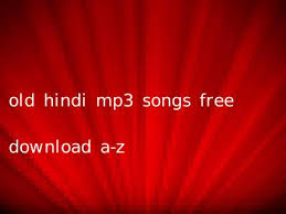 Old Hindi Mp3 Songs Free Download A Z Hindi Oldsongs In