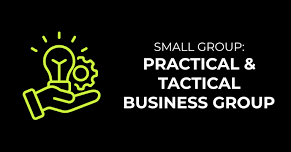 Small Group: Practical & Tactical