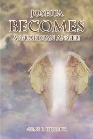 Joshua Becomes A Guardian Angel! eBook : Herrick,Gene E: Amazon.in: Kindle  स्टोर