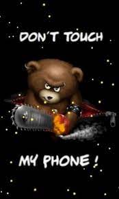 What's new in this version. Free Download Don T Touch My Phone Live Wallpaper Showing Off A Mean Teddy Bear 307x512 For Your Desktop Mobile Tablet Explore 47 Don T Touch Wallpaper Don T Touch My