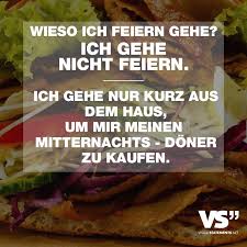 Wo Ich Feiern Gehe Ich Gehe Nicht Feiern Ich Gehe Nur Kurz Aus Dem Haus Um Mir Meinen Mitternachts Doner Zu Kaufen Visual Statements Visual Statements Statements Feiern