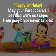There is something sweet about greeting someone on their birthday. 50 Funny Birthday Quotes For You And Friends Pixelsquote Net