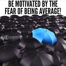Word Be Motivated By The Fear Of Being Average Brand Development Entrepreneur Inspiration Motivation