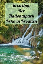 Reisetipp Fur Kroatien Der Atemberaubende Nationalpark Krka Nationalpark Krka Kroatien Urlaub Reisen
