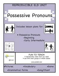 Ossessive Pronouns Mine Yours Ours Complete Package Lesson Plans Esl Eld This 15 Page Esl Eld U Grammar Lesson Plans Grammar Lessons Possessive Pronoun