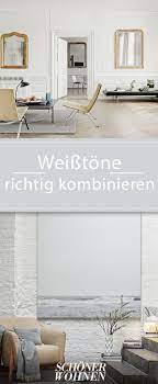 Wir Zeigen Wie Man Mit Weisstonen Experimentiert Wohnen Weiss Farbe Wohnen Weisse Mobel Schoner Wohnen