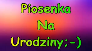 Zamów na urodziny twojego dziecka personalizowaną piosenkę. Piosenka Na Urodziny 2019 Smieszne Piosenki Fajne Biesiadne Urodzinowe Polskie Bekowe Hity Pl Cda
