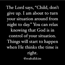 Remember, you have only one ride through life so give it all you got and enjoy the ride. The Lord Says Child Don T Give Up I Am About To Turn Your Situation Around From Night To Day You Can Relax Knowing Tha Quotes About God Trust God Sayings
