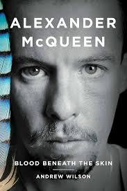 Alexander McQueen: Blood Beneath the Skin: Wilson, Andrew: 9781476776736:  Amazon.com: Books