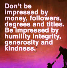 What Impresses You For Some It May Be Money For Others It May Be Fame Fortune Others May Seek Respect Steps Quotes Be Yourself Quotes Thoughts Quotes