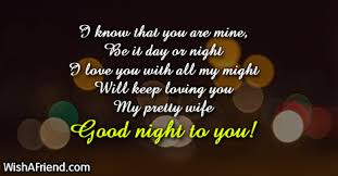 It does not matter how my day was, i always long for the night, to cuddle you all night as you quench my heart. Good Night Messages For Wife