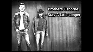 Brothers Osborne Stay A Little Longer Lyrics Genius Lyrics Stay a little longer lyrics from the movie half girlfriend sung by anushka shahaney. brothers osborne stay a little longer