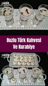 Buzlu Turk Kahvesi Ve Kurabiye Leziz Yemeklerim Yemek Tarifi Kurabiye Leziz Yemek Yemek Tarifleri