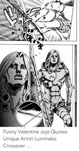 15 Free Funny Valentine Jojo Meme Original 2020 Funny Valentine Jojo S Bizarre Adventure Jojo Bizarre His stand is dirty deeds done dirt cheap.