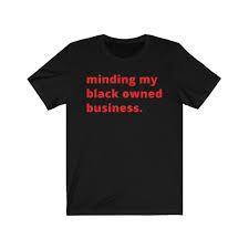 Minding My Black Owned Business Shirt Motivational Black Entrepreneur T Shirt Business Shirts Mens Tshirts Pride Shirts
