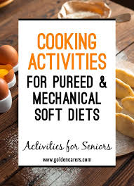 Cooking Activities For Pureed And Mechanical Soft Diets Mechanical Soft Diet Soft Diet Soft Foods Diet