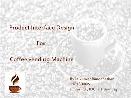 But what they have in common is their high level of language skills and academic writing skills. Pdf Product Interface Design For Coffee Vending Machine