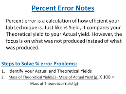 It allows us to see how far apart our estimates and the percent error or percentage error expresses as a percentage the difference between the approximate value and exact values. Percent Yield In Theory Everything Is Perfect People Do What Is Right Even If It Hurts Them Simply Because That Is What Is Right If A Person Works Ppt Download