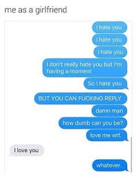 Season 1 season 2 season 3 season 4. Me As A Girlfriend Me As A Girlfriend Funny Boyfriend Memes Girlfriend Jokes