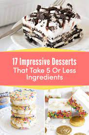 Five Ingredient Desserts Impressive Desserts Dessert Ingredients Cooking Recipes Desserts