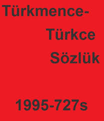 Turkmence Turkce Sozluk Talat Tekin Mehmed Olmez Emine Ceylan Zuhal Olmez Suer Eker 1995 727s