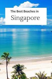 Best Beaches In Singapore You Should Visit Ramblingj Singapore Travel Most Beautiful Beaches Amazing Travel Destinations