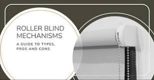 Roller Blind Mechanisms: A Guide to Types, Pros & Cons ...