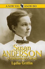 Susan Anderson: Colorado's Doc Susie by Lydia Griffin