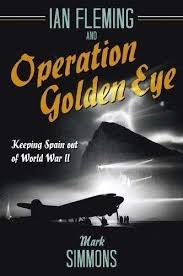 Casino royale by ian fleming, live and let die by ian fleming, doctor no by ian fleming, diamonds are forever by ian flemin. Amazon Com Ian Fleming And Operation Golden Eye Keeping Spain Out Of World War Ii 9781612006857 Simmons Mark Books