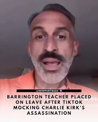 A Rhode Island teacher has been pulled from the classroom after posting a  TikTok calling Charlie Kirk “a piece of garbage” — and mocking his  assassination. Barrington High School social studies teacher