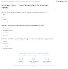 Mar 07, 2019 · browse from thousands of critical thinking questions and answers (q&a). Quiz Worksheet Critical Thinking Skills For Preschool Students Study Com